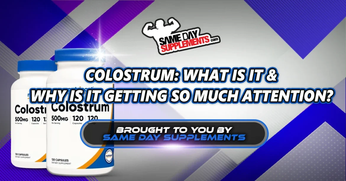 Colostrum: What Is It and Why Is It Getting So Much Attention?